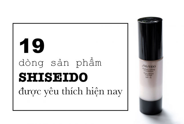 19 Sản phẩm SHISEIDO tốt nhất - dành cho các tín đồ mê MỸ PHẨM NHẬT